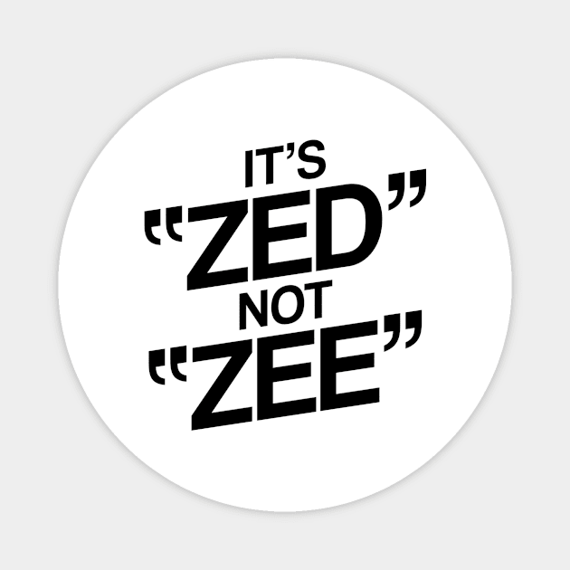 It's ZED not ZEE Magnet by BKAllmighty